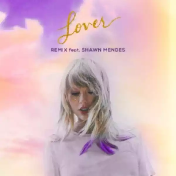 Taylor Swift - Lover (Remix) ft. Shawn Mendes